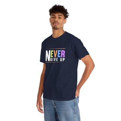 Never Give up Unisex Heavy Cotton Tee