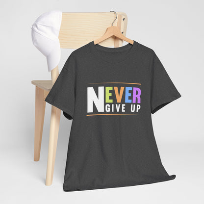 Never Give up Unisex Heavy Cotton Tee