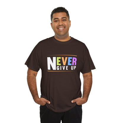 Never Give up Unisex Heavy Cotton Tee