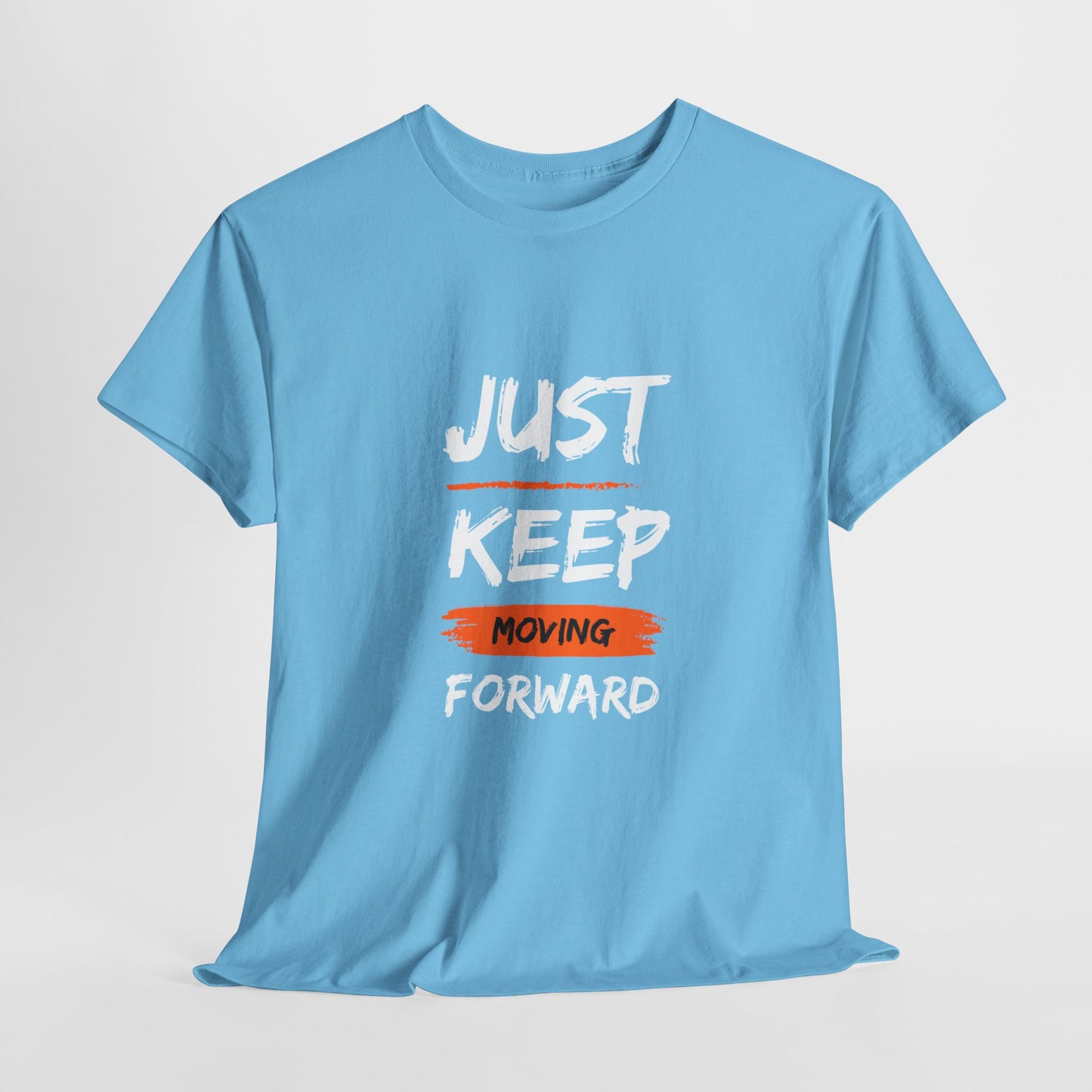 Just Keep Moving Forward Inspirational T-shirt