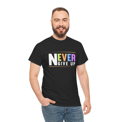 Never Give up Unisex Heavy Cotton Tee