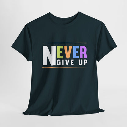 Never Give up Unisex Heavy Cotton Tee