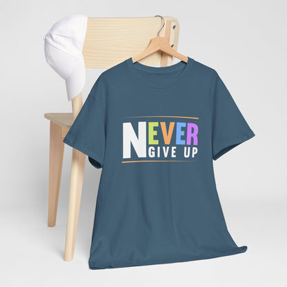 Never Give up Unisex Heavy Cotton Tee