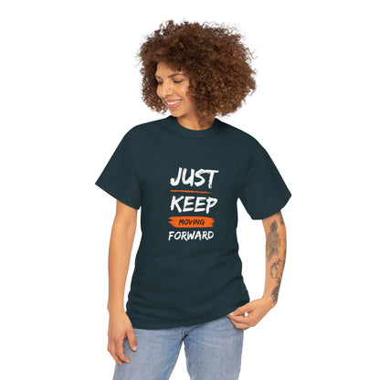 Just Keep Moving Forward Inspirational T-shirt